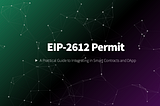 EIP-2612 Permit: A Practical Guide to Integrating in Smart Contracts and DApp