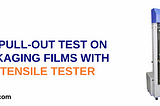 Perform Pull-Out Test On BOPP Packaging Films With Presto Tensile Tester