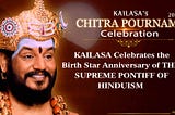Chitra Pournami: KAILASA Celebrates the Birth Star Anniversary of THE SUPREME PONTIFF OF HINDUISM