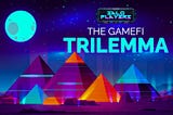 The GameFi Trilemma