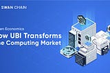 Swan Chain Token Economics: How UBI Transforms the “Means of Production” in Computing Markets
