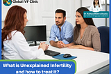 What Is Unexplained Infertility and How to Treat It?