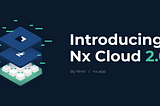 Nx Cloud 2.0 Livestream — June 29th!