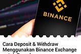 CARA DEPOSIT & WITHDRAW MENGGUNAKAN BINANCE EXCHANGE UNTUK PEMULA