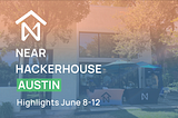 NEAR Hacker House Austin: Highlights💥