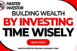 Building Wealth by Investing Time Wisely