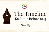 Kashmir Before 1947 — The Timeline