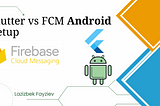 Flutter vs FCM: Firebase Android Setup📲🚀(Part 2)