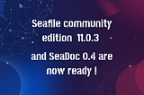 Seafile community edition 11.0.3 and SeaDoc 0.4 are now ready!