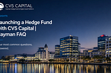 Launching a Hedge Fund with CV5 Capital: The End-to-End FAQ for Institutional Managers