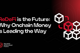 ReDeFi is the Future: Why Onchain Money is Leading the Way