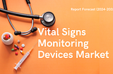 Vital Signs Monitoring Devices Market Growth Fueled by Rising Demand for Remote Patient Monitoring