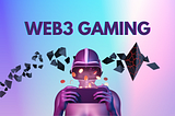 The Influence of Web3 Gaming in Revolutionizing the Industry with Play-to-Earn and In-Game…