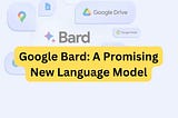 Google Bard: A Promising New Language Model!