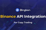 Bingbon Integrates Binance API Services for Copy Trading