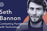 Series Tea: Seth Bannon on Combating COVID-19 with Technology