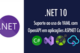 Novidades do .NET 10: suporte ao uso de YAML com OpenAPI em aplicações ASP.NET Core