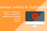 Browser events in OutSystems