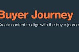 Why You Need to Match Content to the Buyer Journey