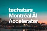 Les applications pour Techstars Montréal AI sont ouvertes