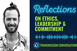 Reflections: On Ethics, Leadership and Commitment