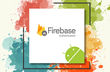 FireBase Authentication