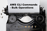 AWS CLI Commands — Bulk Operations