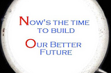 Now’s the Time!