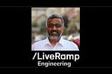 Interview with Kannan D.R., LiveRamp Engineering’s Enterprise Data Architect