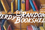The Nerdy & Random Bookshelf: Vol. 3
