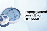 Impermanent Loss (IL) on LRT pools