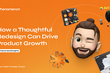 How a Thoughtful Redesign Can Drive Product Growth
