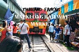 A Guide to Famous Maeklong Railway Market in Bangkok