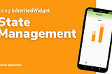 Flutter State Management using InheritedWidget for Journal App