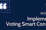 How To Implement A Voting Smart Contract