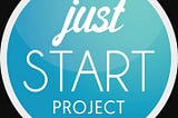 ‘’ JUST START PROJECT’’