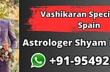 Vashikaran Specialist In Spain