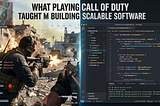 What Playing Call of Duty Taught Me About Building Scalable Software