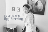 Field Guide to Egg Freezing