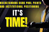 Confused in the Market? Dark Pool Prints Show Institutional Positioning