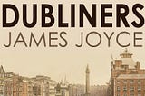 The heading, “Dubliners, James Joyce”