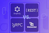 REST vs. GraphQL vs. gRPC vs. WebSocket