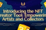 Introducing the NFT Creator Tool: Empowering Artists and Collectors