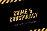 Crime and Conspiracy