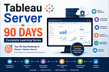 Tableau Server in 90 Days: Complete Learning Series #Day0