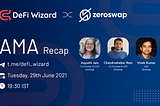 AMA Recap with ZeroSwap — June 29th, 2021
