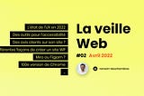 Veille web #02 — avril 2022
