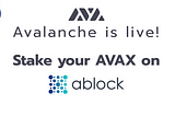 Avalanche goes live! Stake your AVAX with ablock