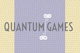 Quantum Games