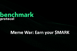 Benchmark Protocol Meme War: Earn your $MARK